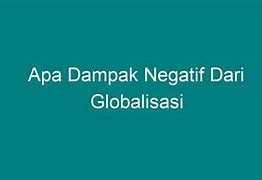 Aspek Negatif Dari Globalisasi Adalah